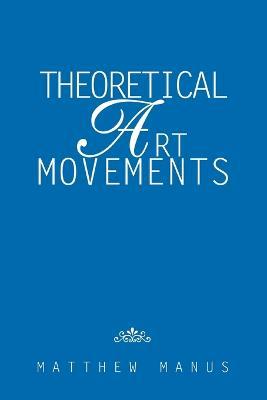 Theoretical Art Movements - Matthew Manus - cover