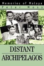 Distant Archipelagos: Memories of Malaya