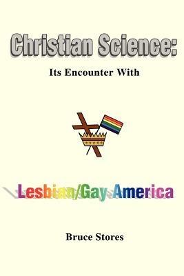 Christian Science: Its Encounter with Lesbian/Gay America - Bruce Stores - cover