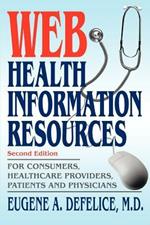 Web Health Information Resources: For Consumers, Healthcare Providers, Patients and Physicians