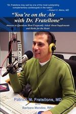 You're on the Air with Dr. Fratellone: Answers to Questions Most Frequently Asked about Supplements and Herbs for the Heart
