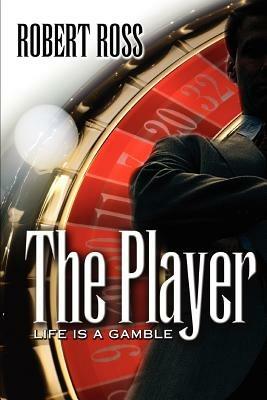 The Player: Life is a Gamble - Robert Ross - cover