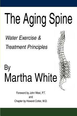 The Aging Spine: Water Exercise & Treatment Principles - Martha White - cover