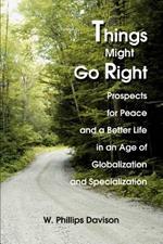 Things Might Go Right: Prospects for Peace and a Better Life in an Age of Globalization and Specialization