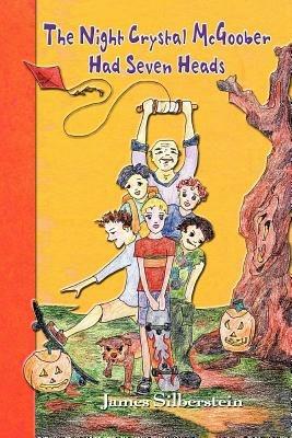 The Night Crystal McGoober Had Seven Heads - James Silberstein - cover