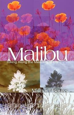 Malibu: Hiking Along the Meaning of Life - Michael Banks - cover