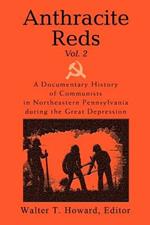 Anthracite Reds Vol. 2: A Documentary History of Communists in Northeastern Pennsylvania during the Great Depression