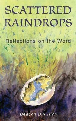 Scattered Raindrops: Reflections on the Word - Deacon Bill Rich - cover