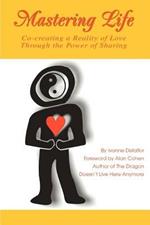 Mastering Life: Co-Creating a Reality of Love Through the Power of Sharing