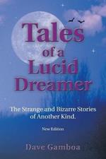 Tales of a Lucid Dreamer: The Strange and Bizarre Stories of Another Kind. Yextended Editiony