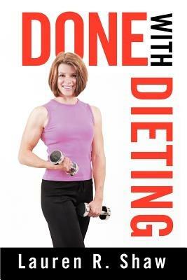 Done with Dieting - Lauren R Shaw - cover
