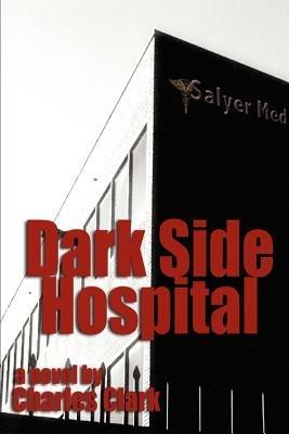Dark Side Hospital - Charles Clark - cover