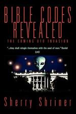 Bible Codes Revealed: The Coming UFO Invasion