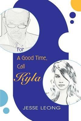 For A Good Time, Call Kyla - Jesse Leong - cover