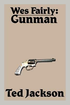 Wes Fairly: Gunman - Ted Jackson - cover