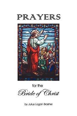 Prayers for the Bride of Christ - Julius Logan Brasher - cover