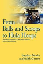 From Balls and Scoops to Hula Hoops: Using Varied Equipment in a Skills-Based Approach to K-3 Physical Education