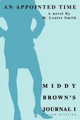 Middy Brown's Journal I: An Appointed Time - M Louise Smith - cover