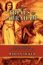 The Trials of Abraham: The Making of a National Patriarch