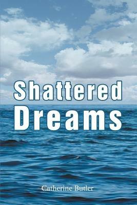 Shattered Dreams - Catherine Butler - cover