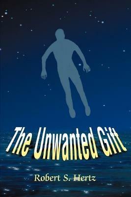 The Unwanted Gift - Robert S Hertz - cover