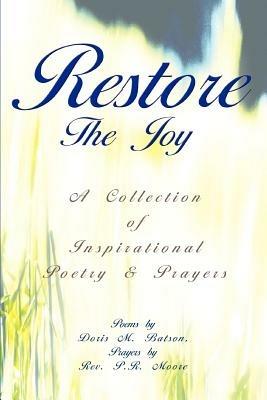 Restore The Joy: A Collection of Inspirational Poetry & Prayers - Doris M Batson - cover