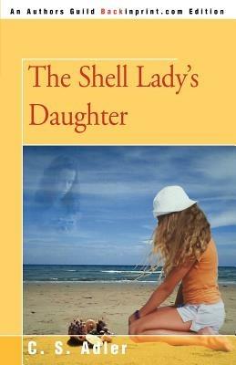 The Shell Lady's Daughter - C S Adler - cover