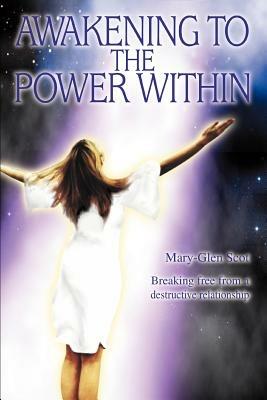 Awakening to the Power Within: Breaking Free from a Destructive Relationship - Mary Glen Scot - cover