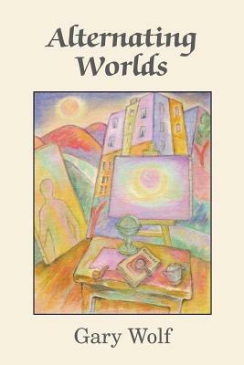 Alternating Worlds - Gary Wolf - cover