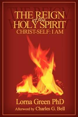 The Reign of the Holy Spirit: Christ-Self: I Am - Lorna Green - cover