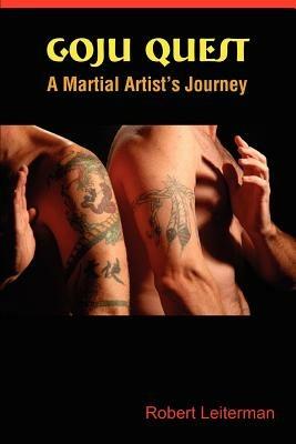Goju Quest: A Martial Artist's Journey - Robert Leiterman - cover