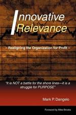 Innovative Relevance: Realigning the Organization for Profit