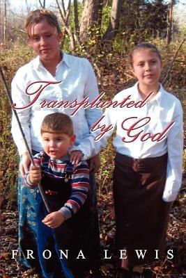 Transplanted by God - Frona Lewis - cover