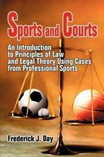 Sports and Courts: An Introduction to Principles of Law and Legal Theory Using Cases from Professional Sports
