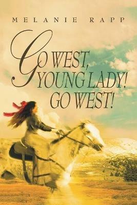 Go West, Young Lady! Go West! - Melanie Rapp - cover