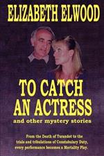 To Catch an Actress: And Other Mystery Stories