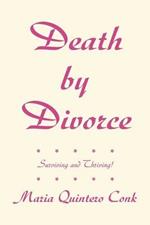 Death by Divorce: Surviving and Thriving!