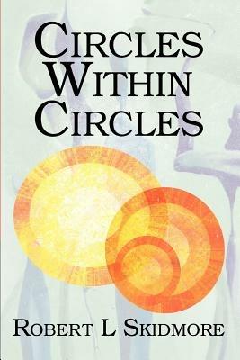 Circles Within Circles - Robert L Skidmore - cover