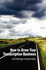 How to Grow Your Transcription Business: in the Technology Turbulence Ahead