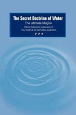 The Secret Doctrine of Water: The Ultimate Magick
