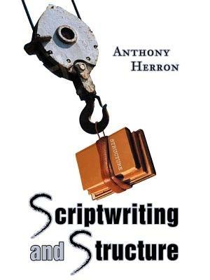 Scriptwriting and Structure - Anthony Herron - cover