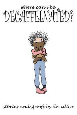 Where Can I Be Decaffeinated? - Alice - cover