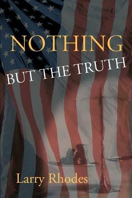 Nothing But the Truth - Larry Rhodes - cover