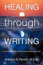 Healing through Writing: A Journaling Guide to Emotional and Spiritual Growth