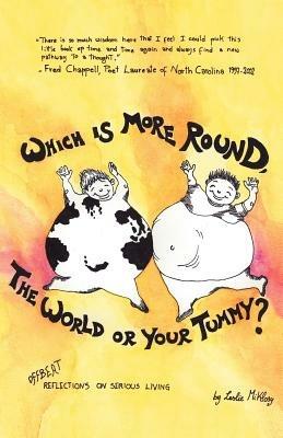 Which Is More Round, The World or Your Tummy?: Offbeat Reflections on Serious Living - Leslie Miklosy - cover