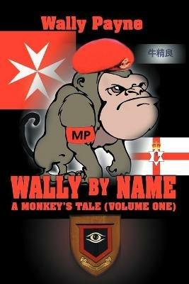 Wally by Name: A Monkey's Tale(Volume One) - Wally Payne - cover