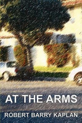 At The Arms - Robert Barry Kaplan - cover