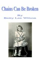 Chains Can Be Broken - Betty Lee Wilson - cover