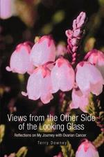Views from the Other Side of the Looking Glass: Reflections on My Journey with Ovarian Cancer