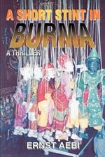 A Short Stint in Burma: A Thriller
